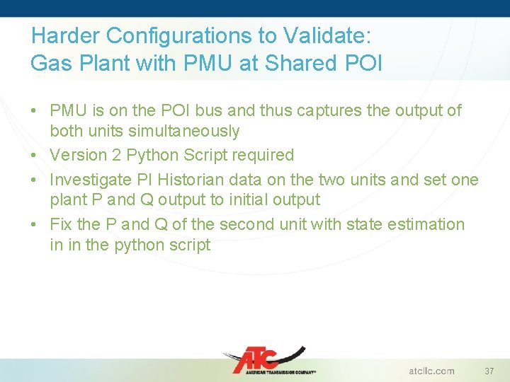 Harder Configurations to Validate: Gas Plant with PMU at Shared POI • PMU is