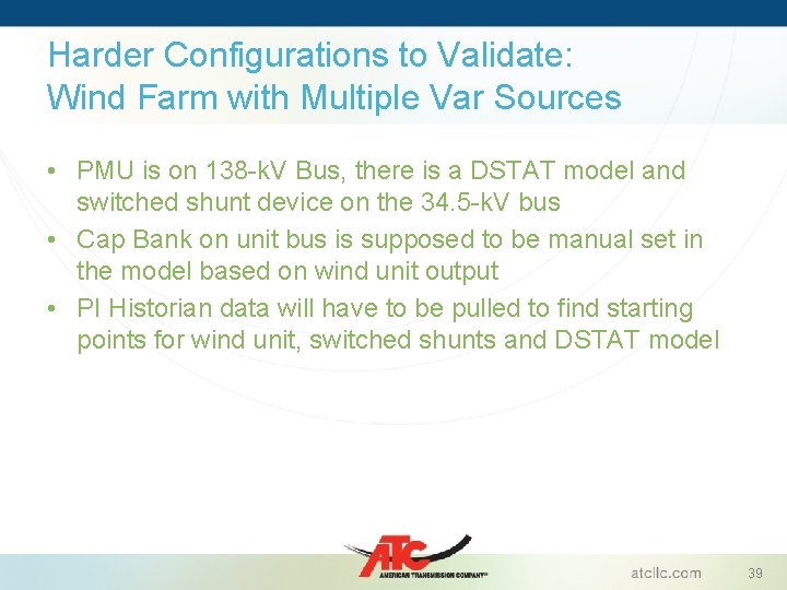 Harder Configurations to Validate: Wind Farm with Multiple Var Sources • PMU is on