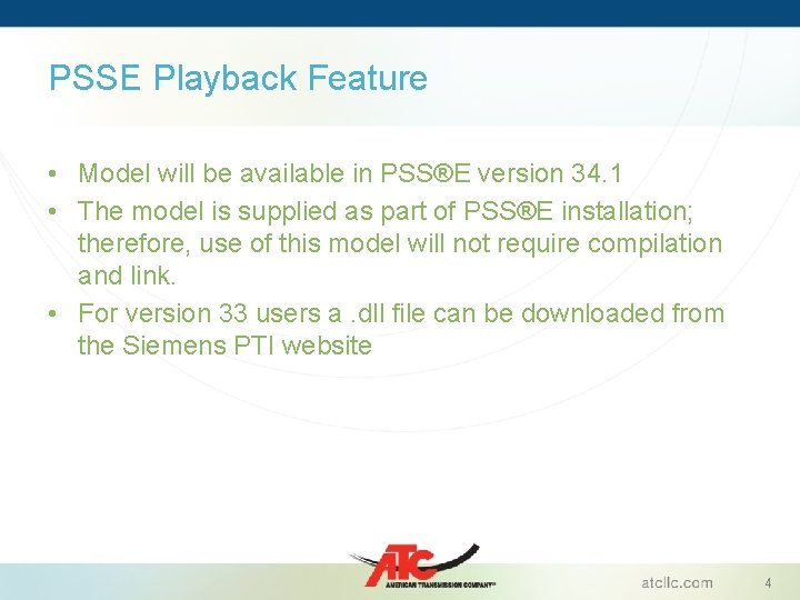 PSSE Playback Feature • Model will be available in PSS®E version 34. 1 •