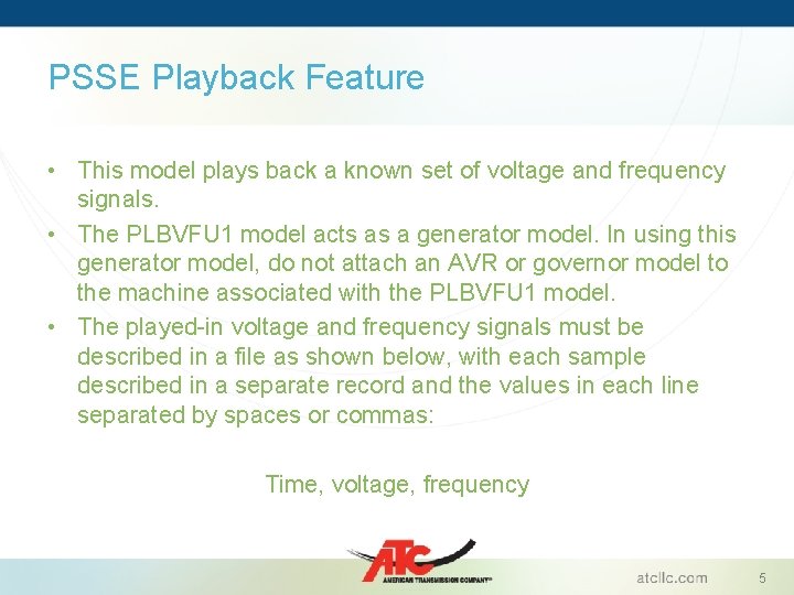 PSSE Playback Feature • This model plays back a known set of voltage and