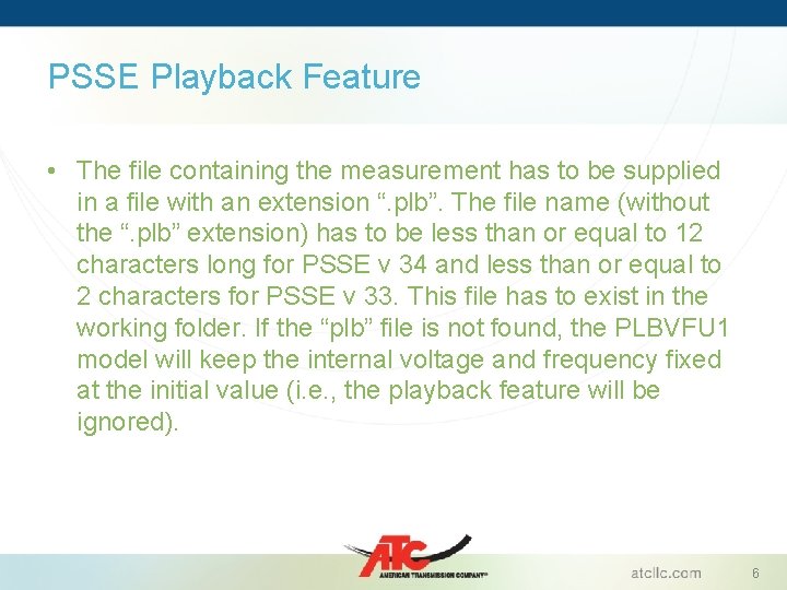 PSSE Playback Feature • The file containing the measurement has to be supplied in