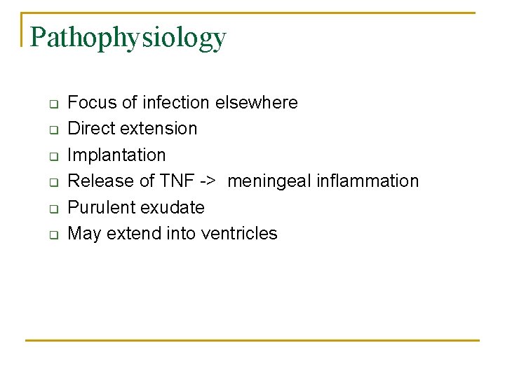 Pathophysiology q q q Focus of infection elsewhere Direct extension Implantation Release of TNF