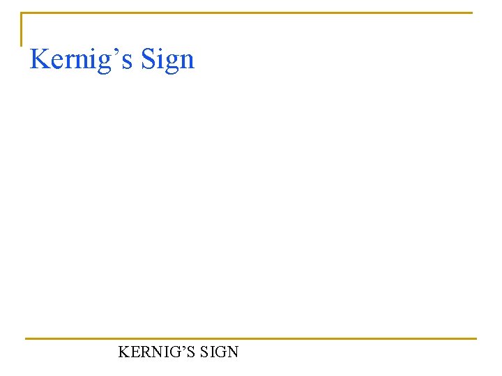 Kernig’s Sign KERNIG’S SIGN 