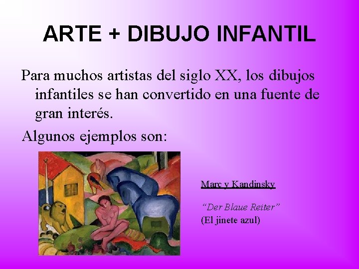 ARTE + DIBUJO INFANTIL Para muchos artistas del siglo XX, los dibujos infantiles se