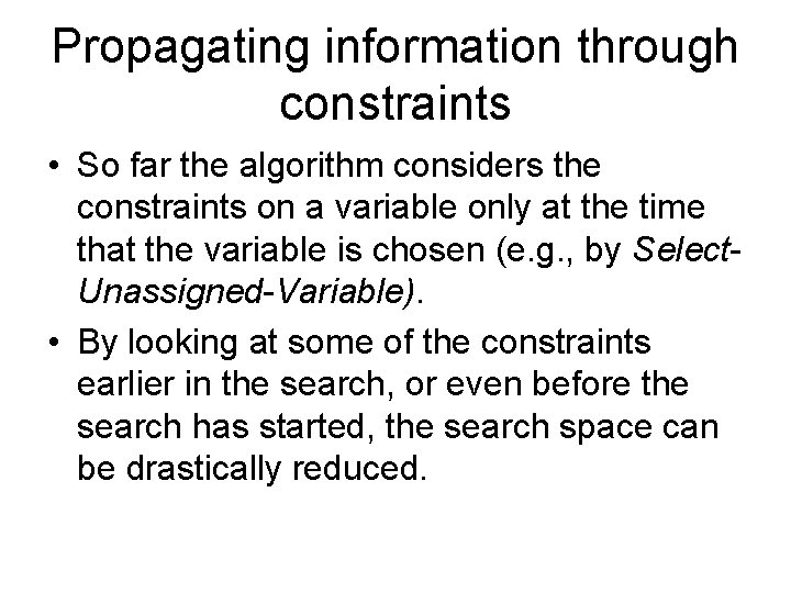 Propagating information through constraints • So far the algorithm considers the constraints on a