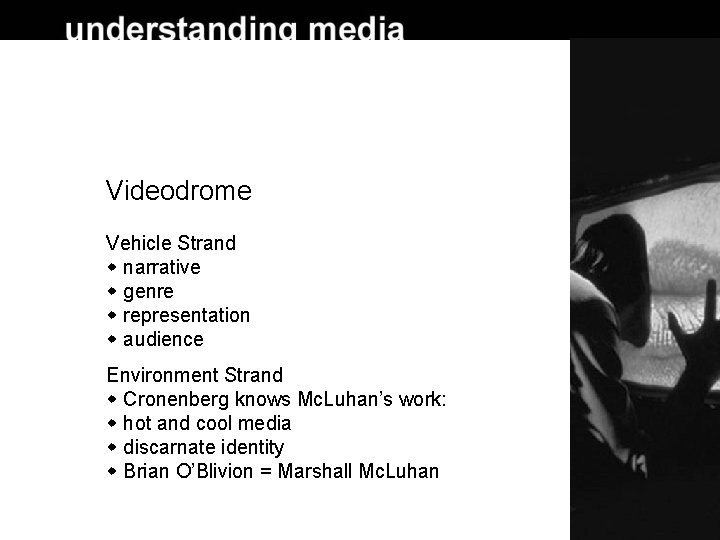 Videodrome Vehicle Strand narrative genre representation audience Environment Strand Cronenberg knows Mc. Luhan’s work: