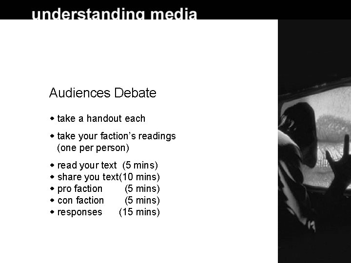 Audiences Debate take a handout each take your faction’s readings (one person) read your
