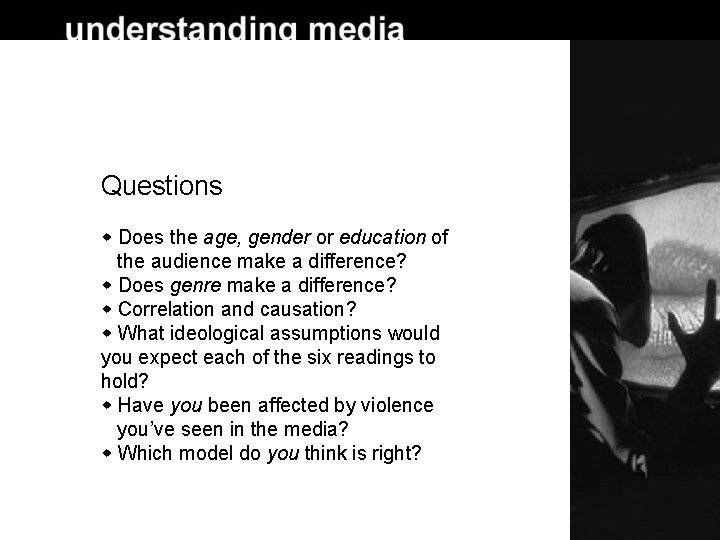 Questions Does the age, gender or education of the audience make a difference? Does