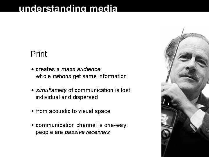 Print creates a mass audience: whole nations get same information simultaneity of communication is