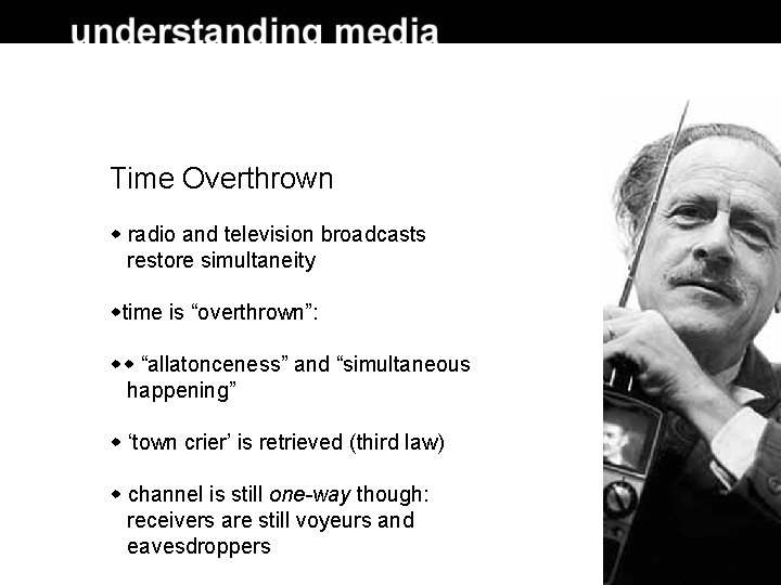 Time Overthrown radio and television broadcasts restore simultaneity time is “overthrown”: “allatonceness” and “simultaneous