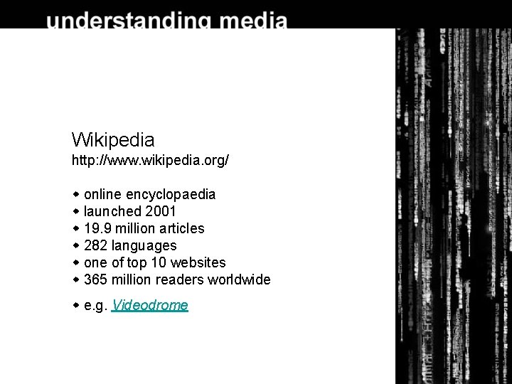 Wikipedia http: //www. wikipedia. org/ online encyclopaedia launched 2001 19. 9 million articles 282