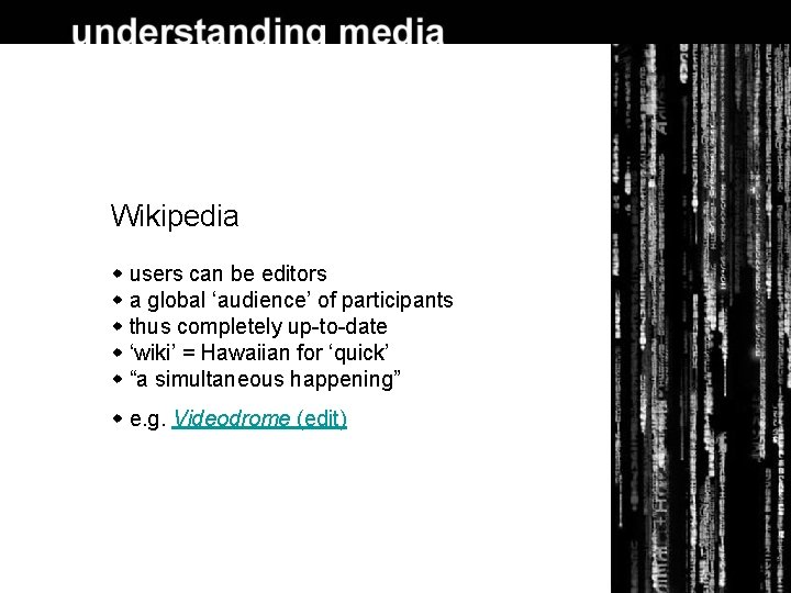 Wikipedia users can be editors a global ‘audience’ of participants thus completely up-to-date ‘wiki’