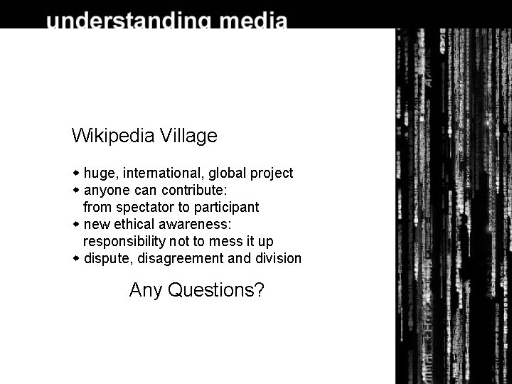 Wikipedia Village huge, international, global project anyone can contribute: from spectator to participant new