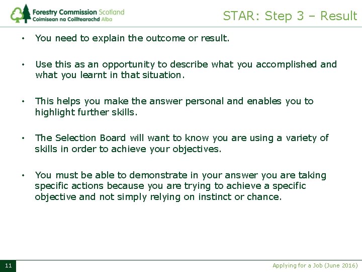 STAR: Step 3 – Result 11 • You need to explain the outcome or