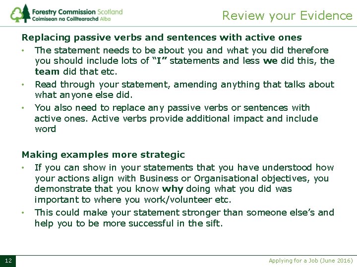 Review your Evidence Replacing passive verbs and sentences with active ones • The statement