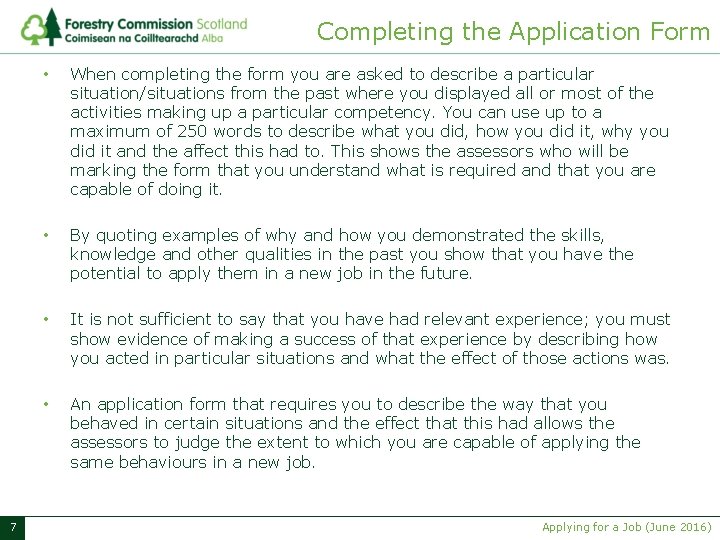 Completing the Application Form 7 • When completing the form you are asked to