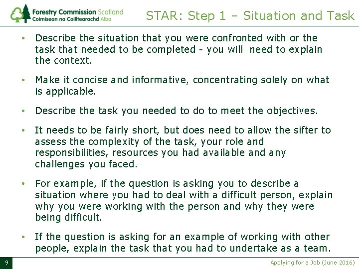 STAR: Step 1 – Situation and Task 9 • Describe the situation that you