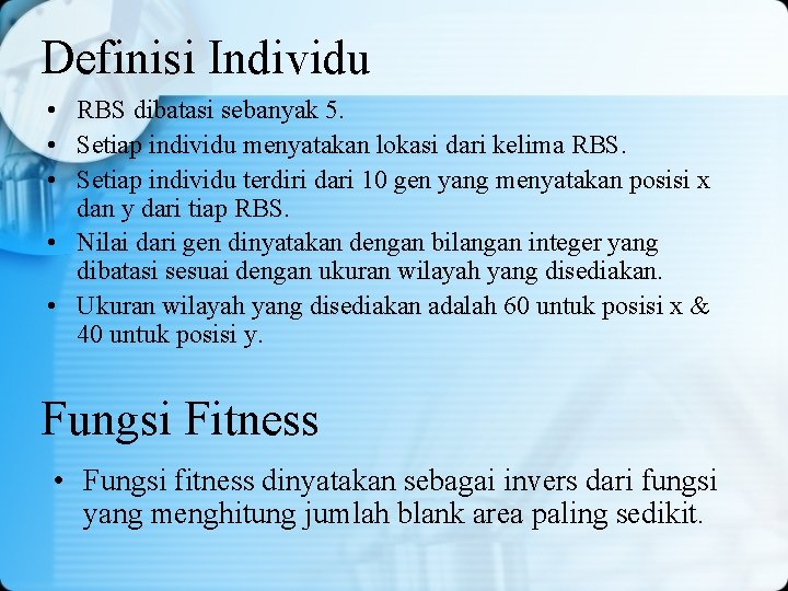 Definisi Individu • RBS dibatasi sebanyak 5. • Setiap individu menyatakan lokasi dari kelima Definisi Individu • RBS dibatasi sebanyak 5. • Setiap individu menyatakan lokasi dari kelima