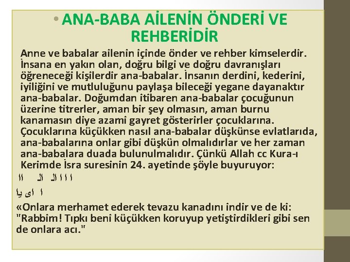  • ANA BABA AİLENİN ÖNDERİ VE REHBERİDİR Anne ve babalar ailenin içinde önder