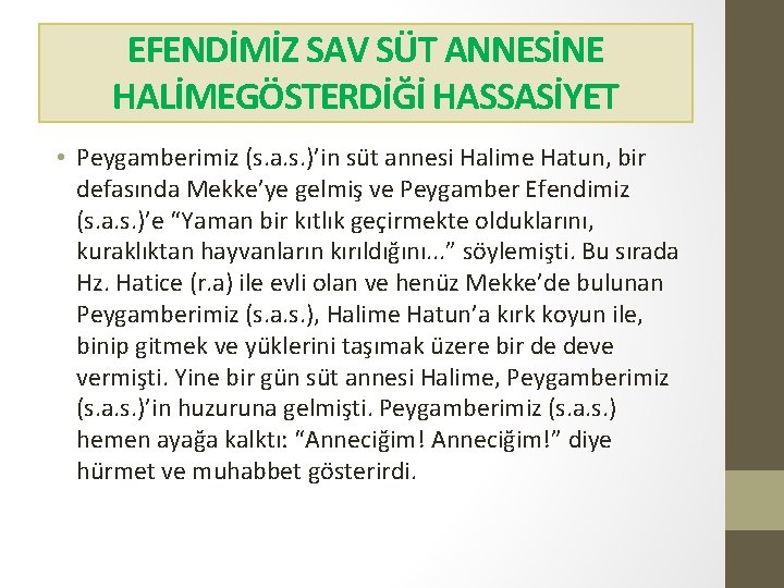 EFENDİMİZ SAV SÜT ANNESİNE HALİMEGÖSTERDİĞİ HASSASİYET • Peygamberimiz (s. a. s. )’in süt annesi