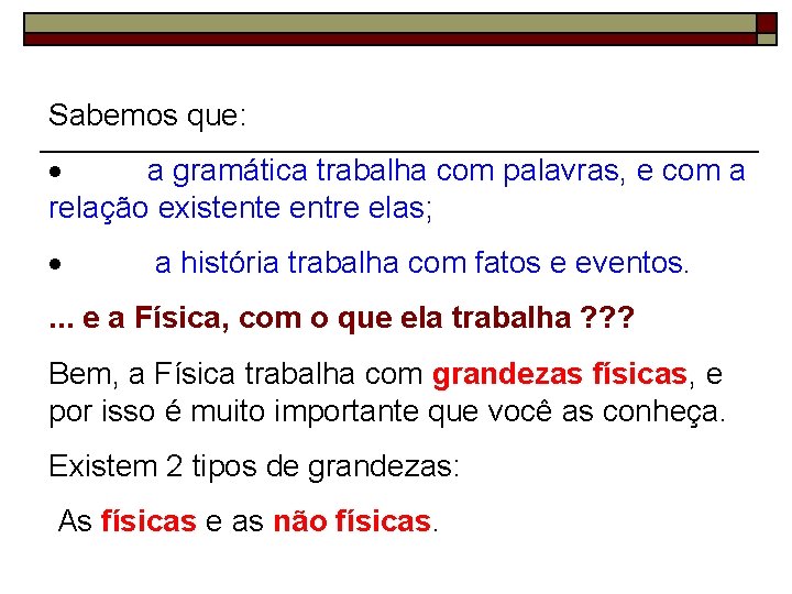  Sabemos que: · a gramática trabalha com palavras, e com a relação existente