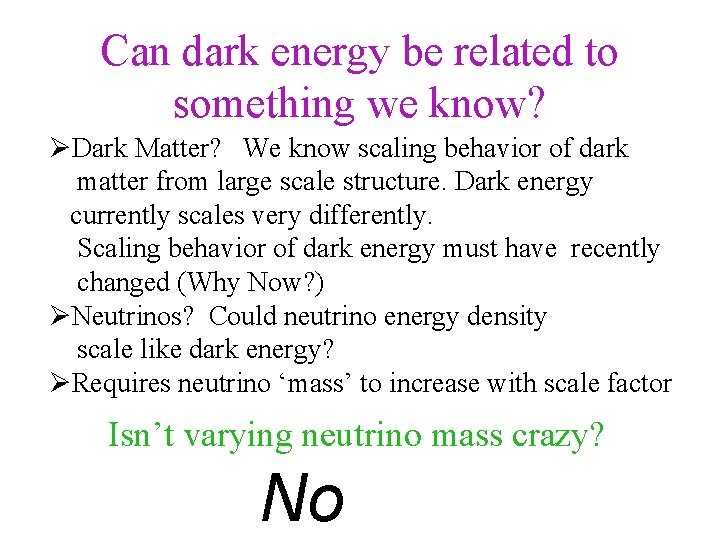 Can dark energy be related to something we know? Dark Matter? We know scaling