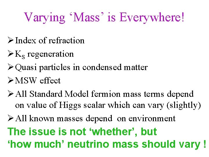 Varying ‘Mass’ is Everywhere! Index of refraction KS regeneration Quasi particles in condensed matter