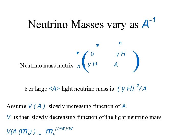 Neutrino Masses vary as A n Neutrino mass matrix n ( n n 0