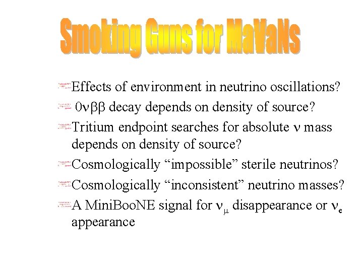 Effects of environment in neutrino oscillations? 0 nbb decay depends on density of source?