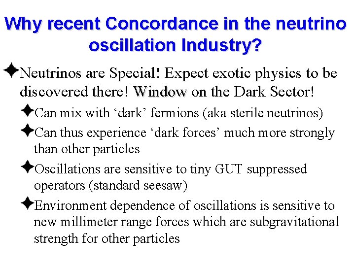 Why recent Concordance in the neutrino oscillation Industry? Neutrinos are Special! Expect exotic physics