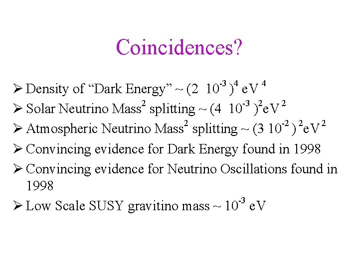 Coincidences? Density of “Dark Energy” ~ (2 10 -3 )4 e. V 4 Solar