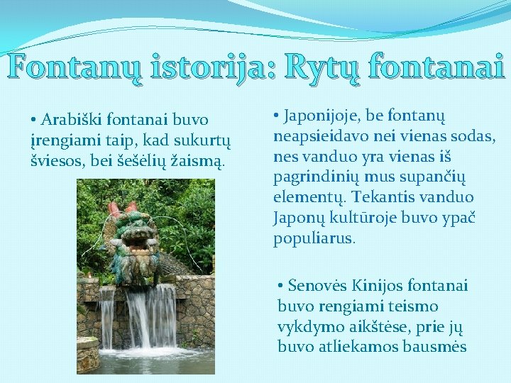 Fontanų istorija: Rytų fontanai • Arabiški fontanai buvo įrengiami taip, kad sukurtų šviesos, bei