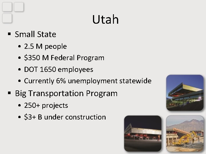 Utah § Small State • 2. 5 M people • $350 M Federal Program