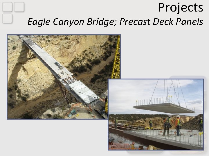Projects Eagle Canyon Bridge; Precast Deck Panels 