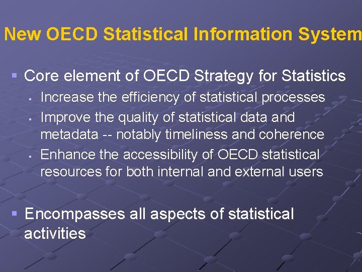 New OECD Statistical Information System § Core element of OECD Strategy for Statistics §