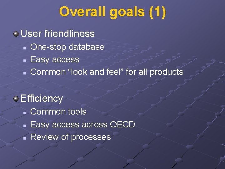Overall goals (1) User friendliness n n n One-stop database Easy access Common “look