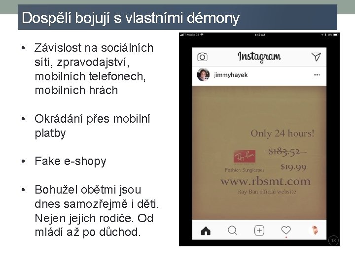 Dospělí bojují s vlastními démony • Závislost na sociálních sítí, zpravodajství, mobilních telefonech, mobilních