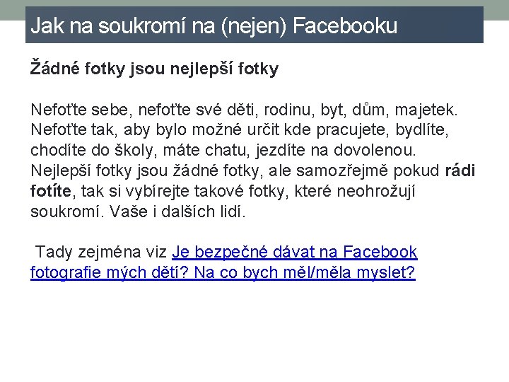 Jak na soukromí na (nejen) Facebooku Žádné fotky jsou nejlepší fotky Nefoťte sebe, nefoťte