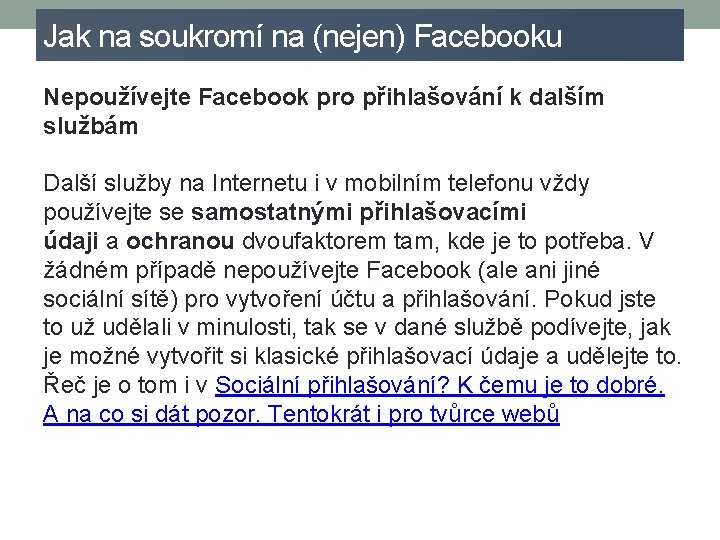 Jak na soukromí na (nejen) Facebooku Nepoužívejte Facebook pro přihlašování k dalším službám Další