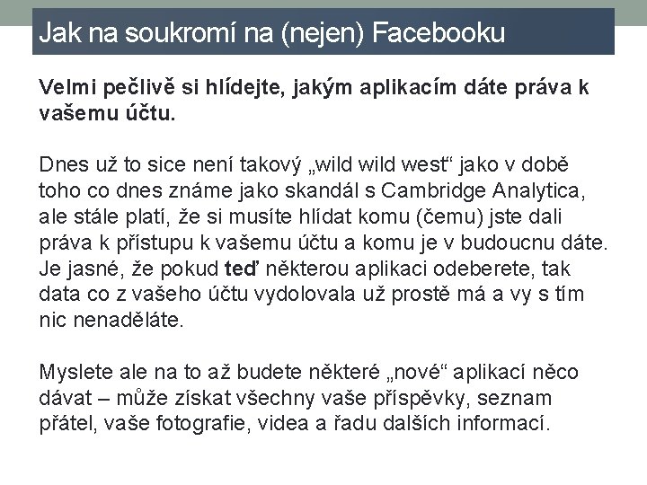 Jak na soukromí na (nejen) Facebooku Velmi pečlivě si hlídejte, jakým aplikacím dáte práva