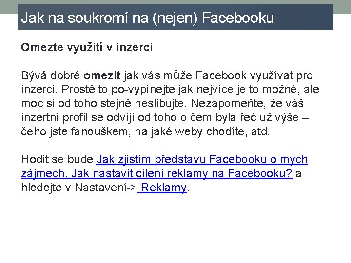 Jak na soukromí na (nejen) Facebooku Omezte využití v inzerci Bývá dobré omezit jak