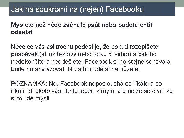 Jak na soukromí na (nejen) Facebooku Myslete než něco začnete psát nebo budete chtít