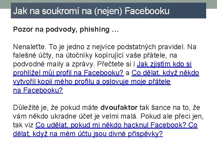 Jak na soukromí na (nejen) Facebooku Pozor na podvody, phishing … Nenaleťte. To je