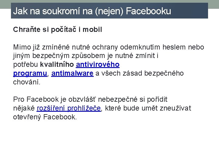 Jak na soukromí na (nejen) Facebooku Chraňte si počítač i mobil Mimo již zmíněné