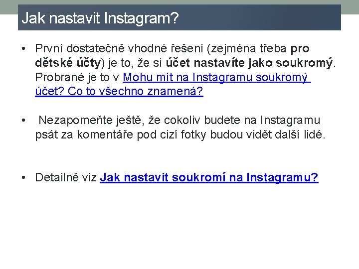 Jak nastavit Instagram? • První dostatečně vhodné řešení (zejména třeba pro dětské účty) je