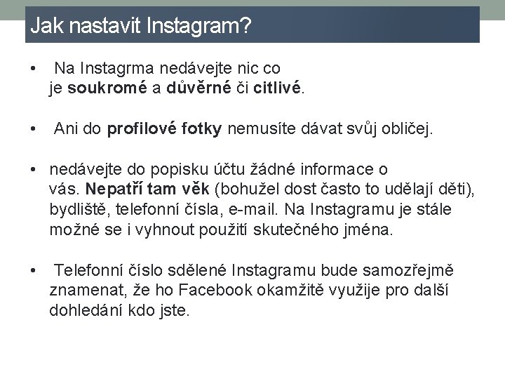 Jak nastavit Instagram? • Na Instagrma nedávejte nic co je soukromé a důvěrné či