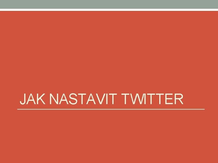 JAK NASTAVIT TWITTER 