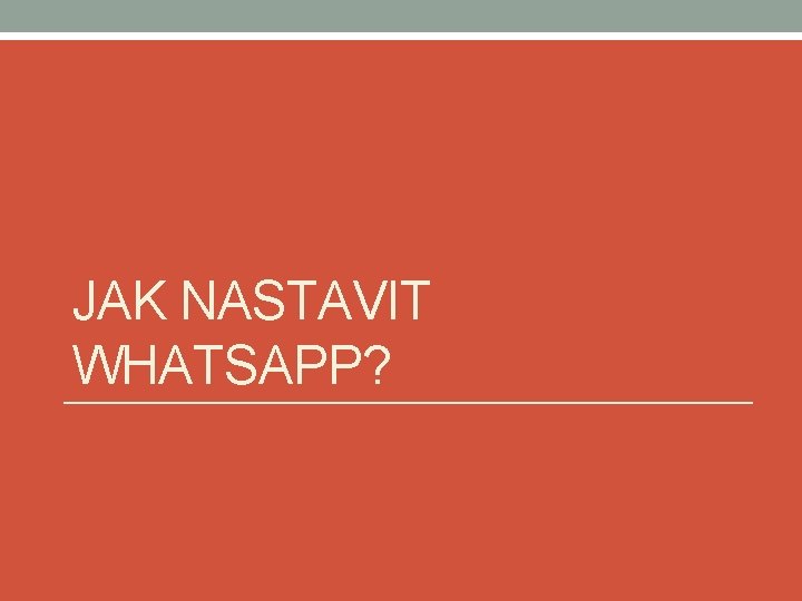 JAK NASTAVIT WHATSAPP? 