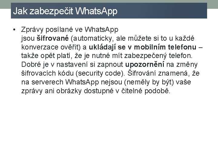 Jak zabezpečit Whats. App • Zprávy posílané ve Whats. App jsou šifrované (automaticky, ale