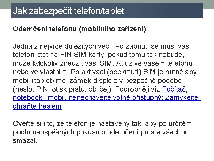 Jak zabezpečit telefon/tablet Odemčení telefonu (mobilního zařízení) Jedna z nejvíce důležitých věcí. Po zapnutí